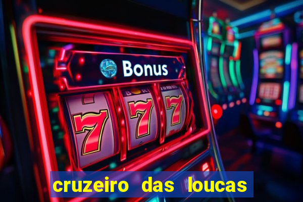 cruzeiro das loucas assistir gratis